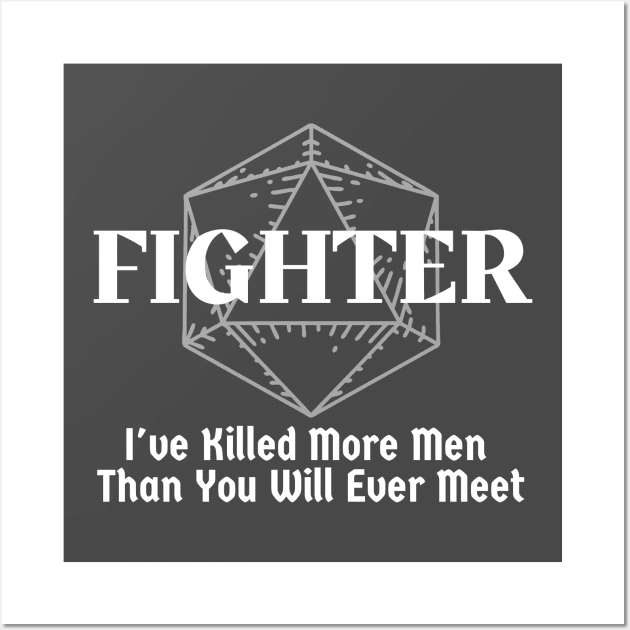 "I've Killed More Men Than You Will Ever Meet" Fighter Class Print Wall Art by DungeonDesigns